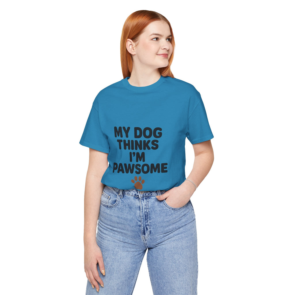 My Dog Thinks I'm Pawsome Unisex Tee, Pet Lover Gift, Dog Mom Shirt, Funny Dog T-Shirt, Cute Canine Apparel, Birthday Gift for Dog Owners