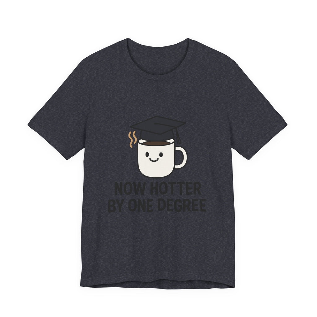 Graduating Quote T-Shirt, Funny Grad Tee, Unisex Jersey Shirt, Sarcastic Graduation Gift, College Humor Top