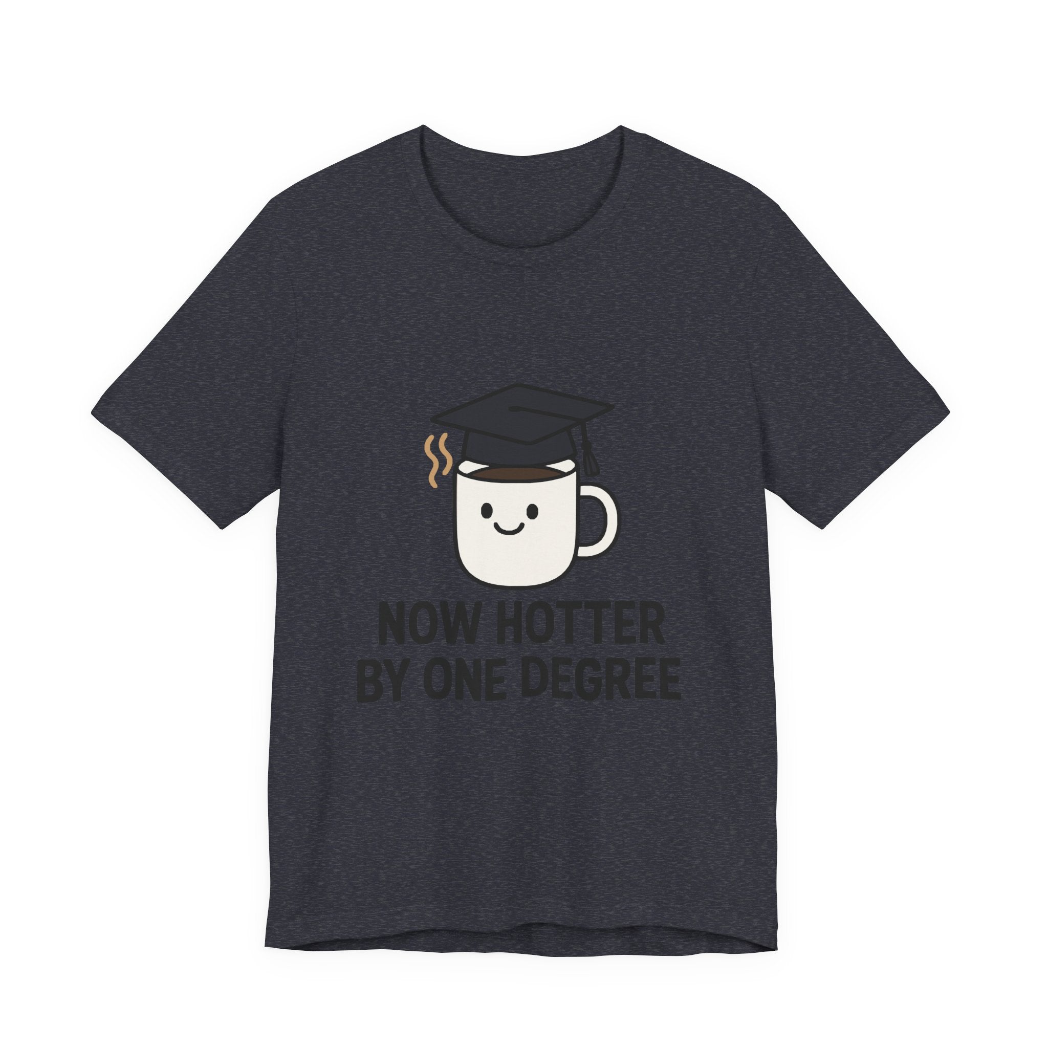 Graduating Quote T-Shirt, Funny Grad Tee, Unisex Jersey Shirt, Sarcastic Graduation Gift, College Humor Top