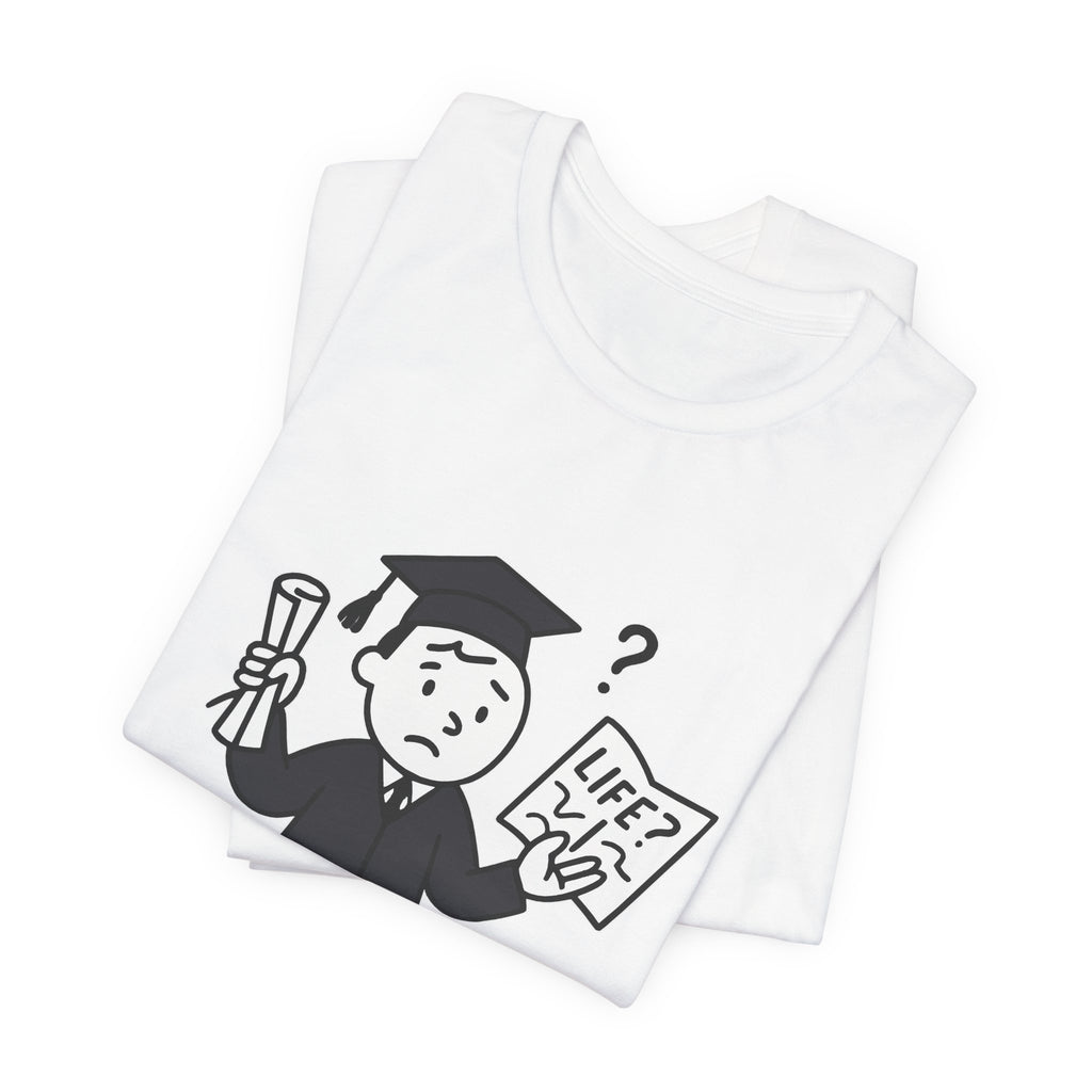 Graduation Humor Tee | Unisex Jersey Short Sleeve Shirt, Funny Graduation Gift, College Shirt, Life After Degree Tee, Graduate T-Shirt