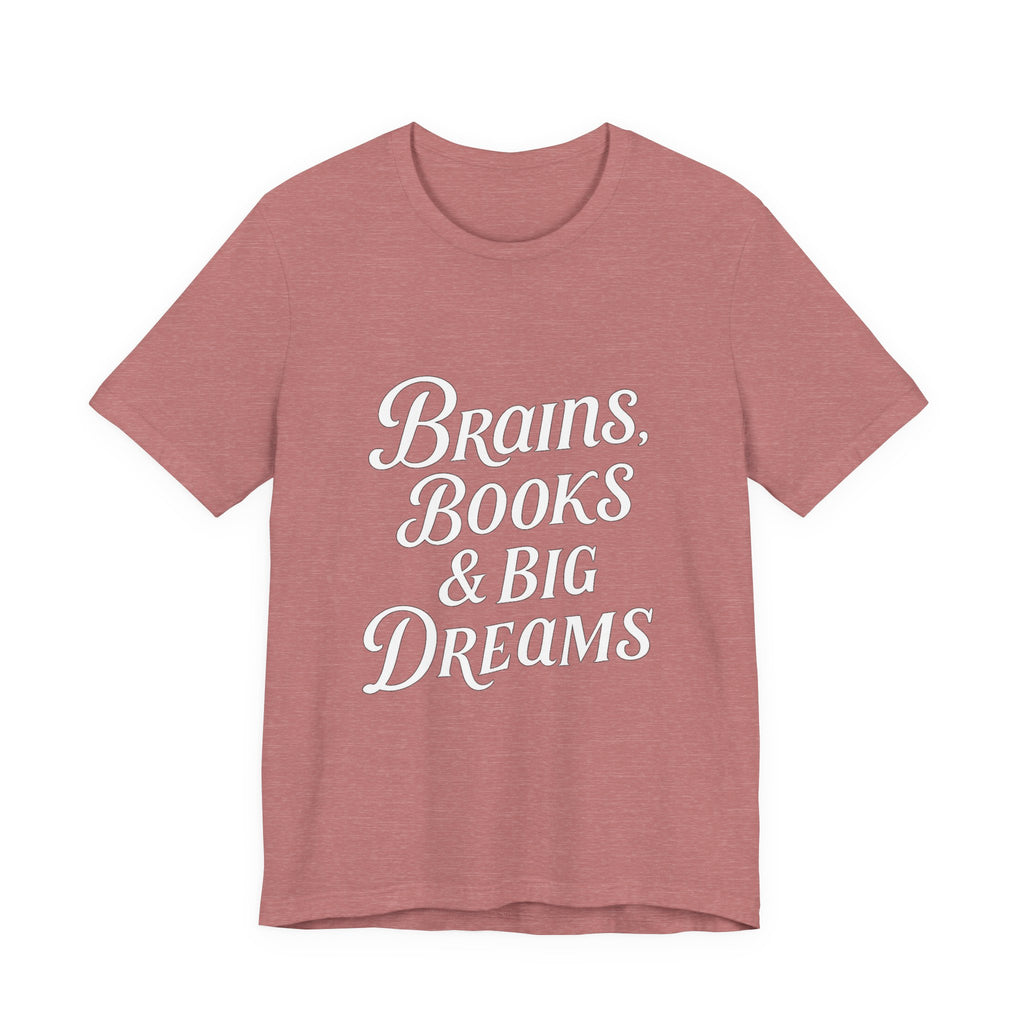 Brainiac Tee, Book Lover Shirt, Big Dreams T-Shirt, Unisex Graphic Top, Intellectual Clothing