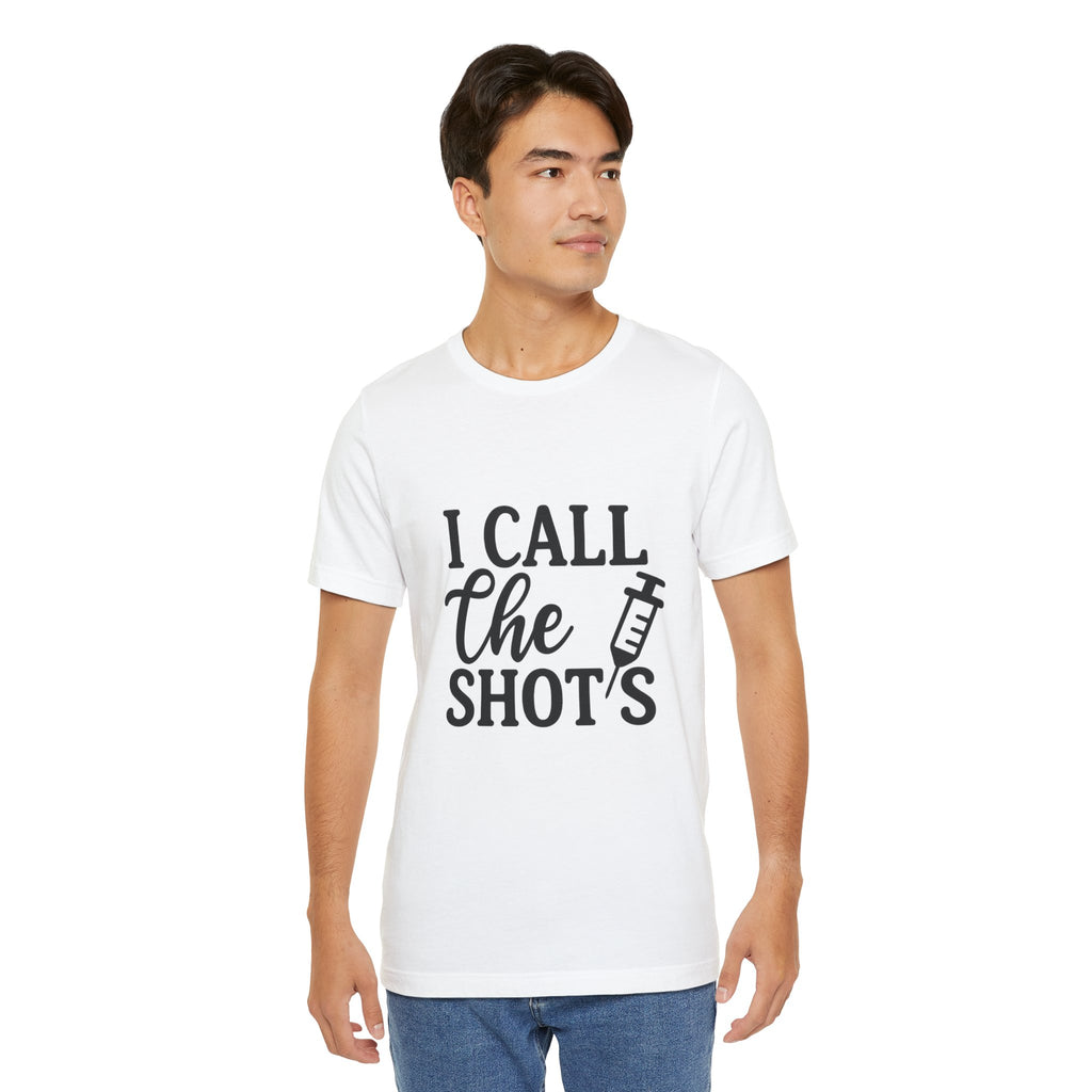 I Call the Shots  Tee, Fun Medical Humor Tee, Gift for Nurses, Healthcare Professional Shirt, Quirky Vaccine Shirt, [...]