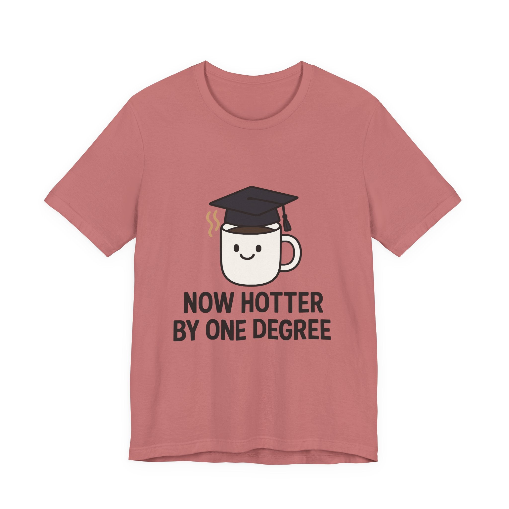 Graduating Quote T-Shirt, Funny Grad Tee, Unisex Jersey Shirt, Sarcastic Graduation Gift, College Humor Top