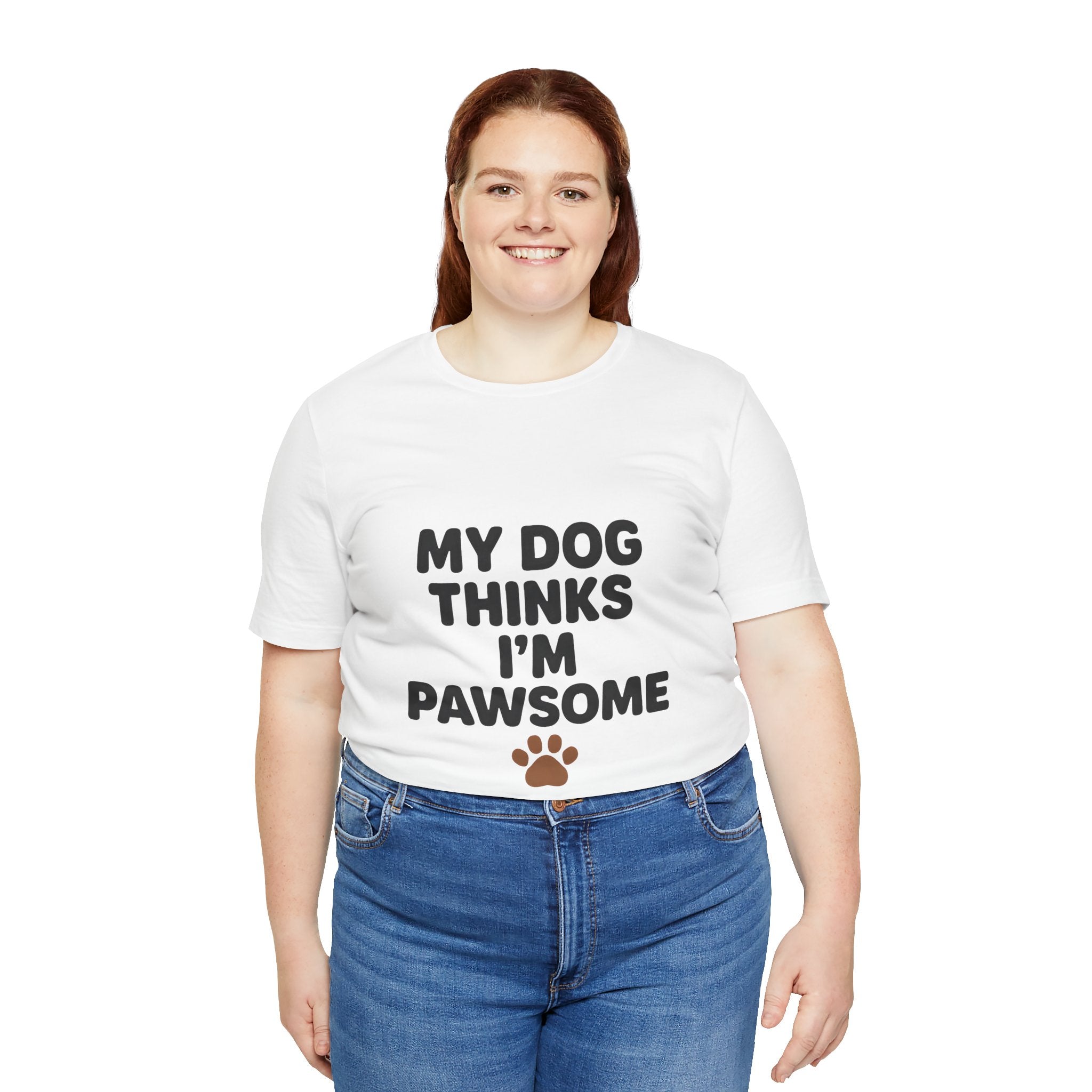 My Dog Thinks I'm Pawsome Unisex Tee, Pet Lover Gift, Dog Mom Shirt, Funny Dog T-Shirt, Cute Canine Apparel, Birthday Gift for Dog Owners