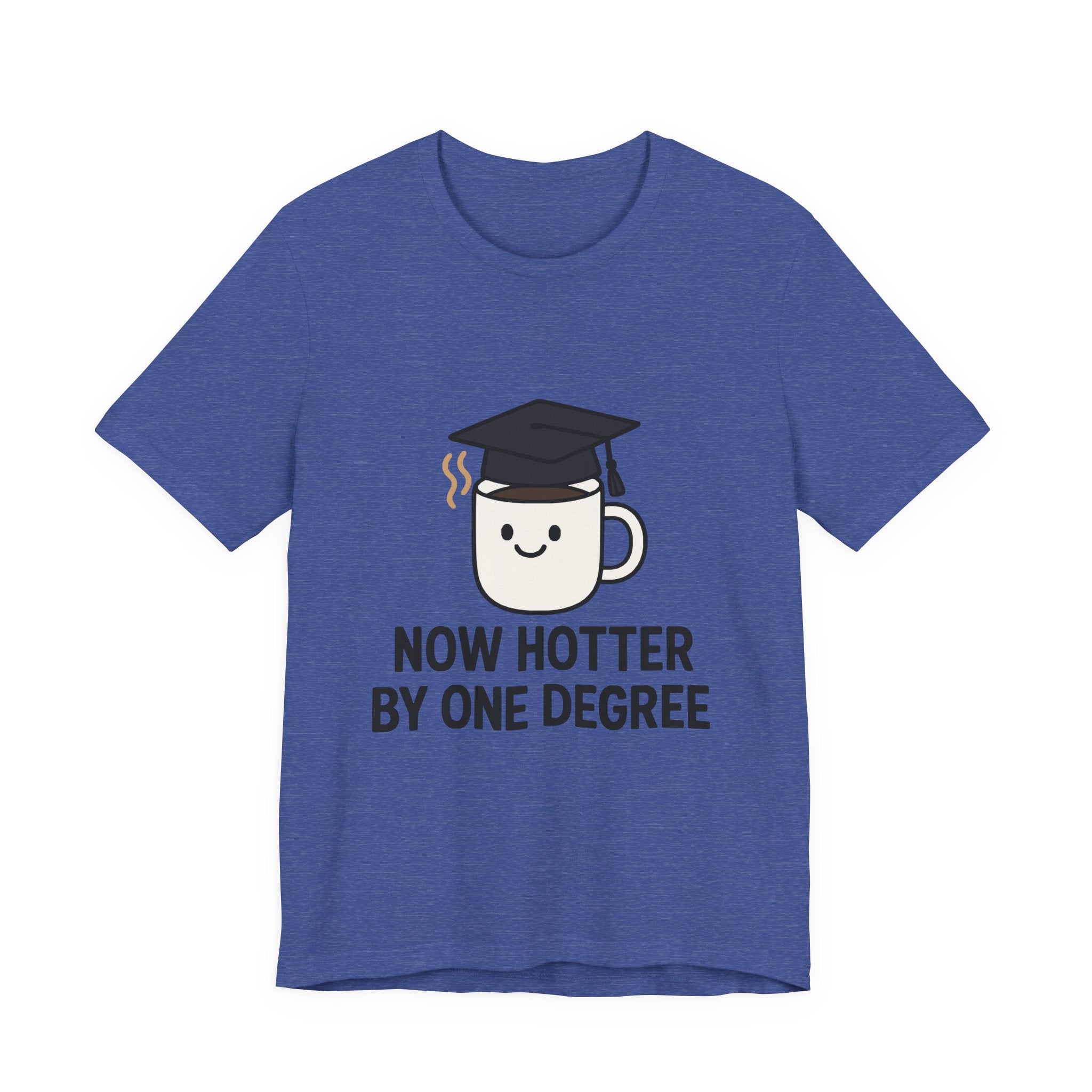 Graduating Quote T-Shirt, Funny Grad Tee, Unisex Jersey Shirt, Sarcastic Graduation Gift, College Humor Top