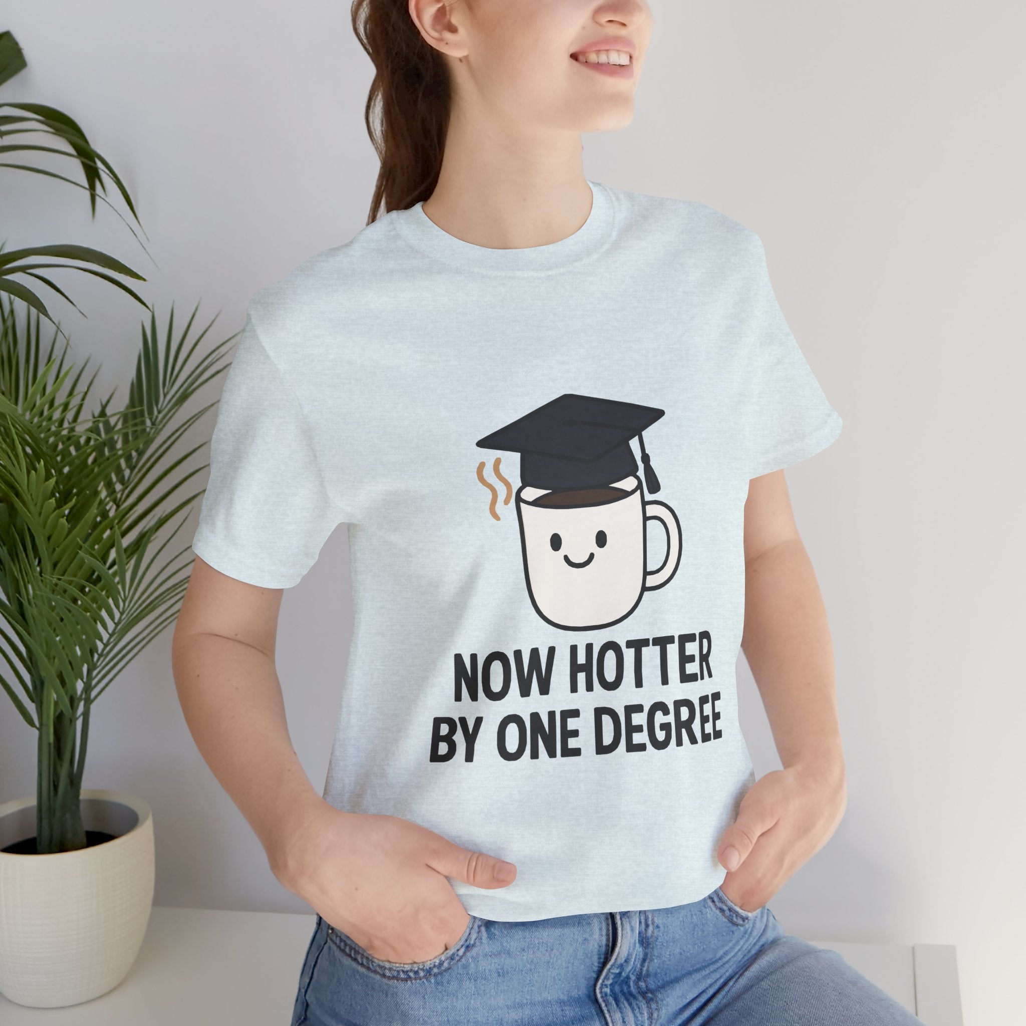 Graduating Quote T-Shirt, Funny Grad Tee, Unisex Jersey Shirt, Sarcastic Graduation Gift, College Humor Top