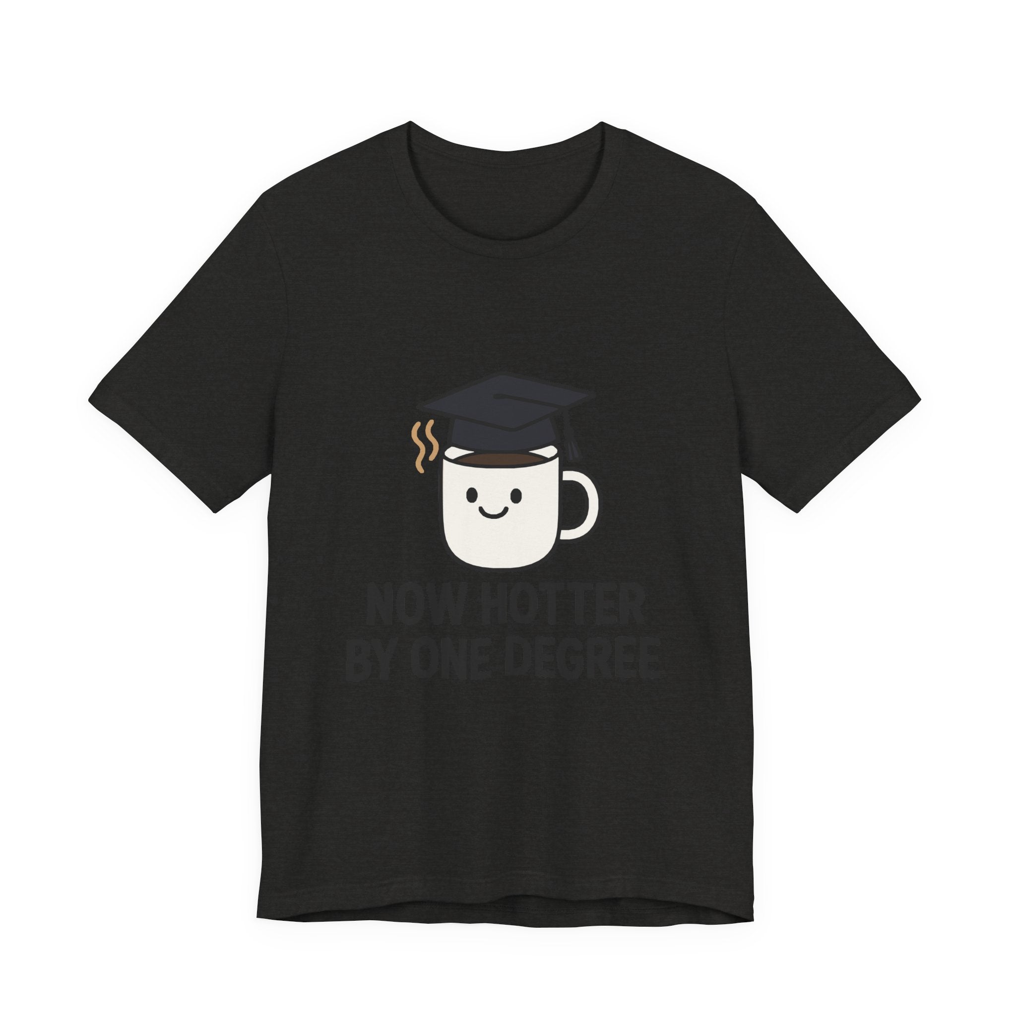 Graduating Quote T-Shirt, Funny Grad Tee, Unisex Jersey Shirt, Sarcastic Graduation Gift, College Humor Top