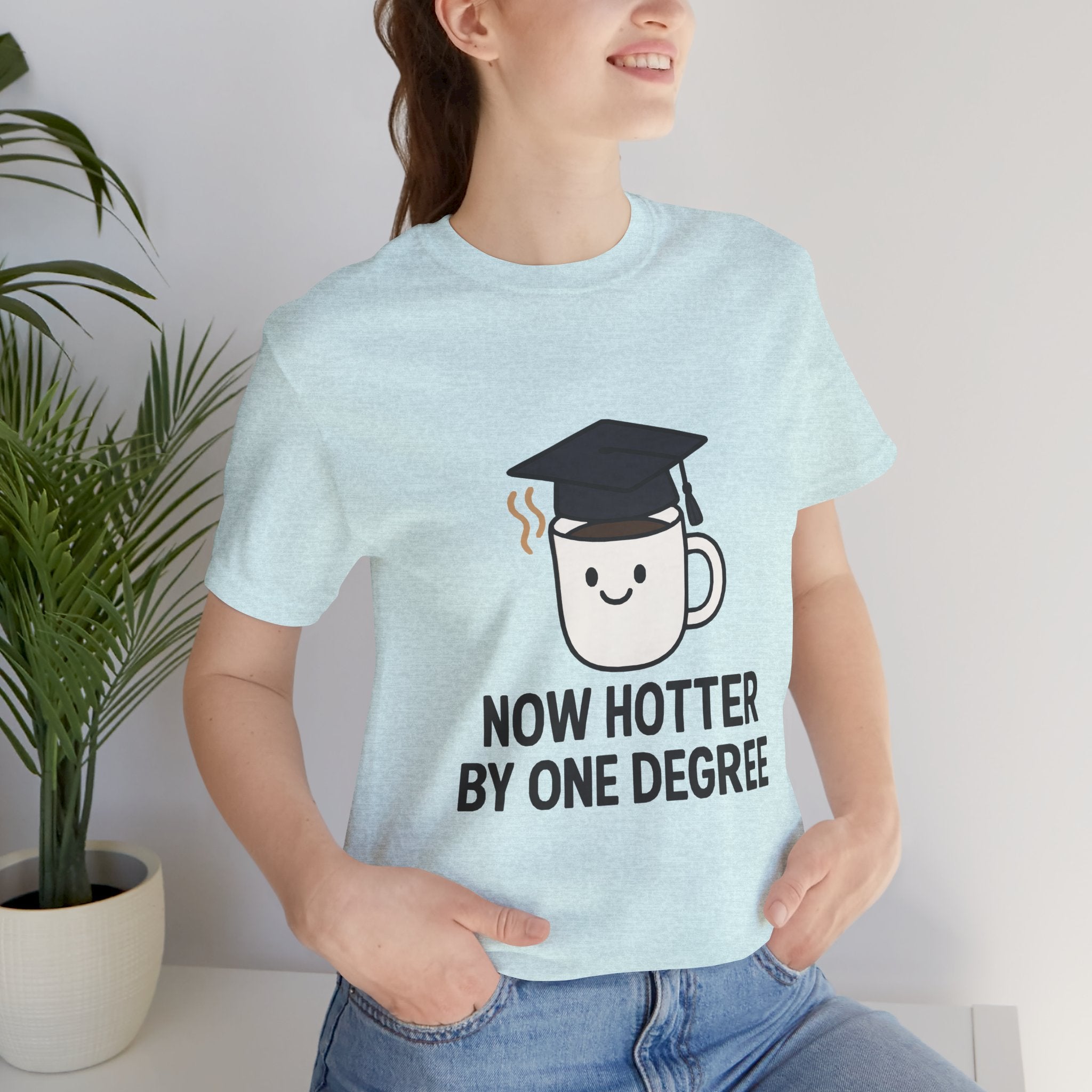 Graduating Quote T-Shirt, Funny Grad Tee, Unisex Jersey Shirt, Sarcastic Graduation Gift, College Humor Top