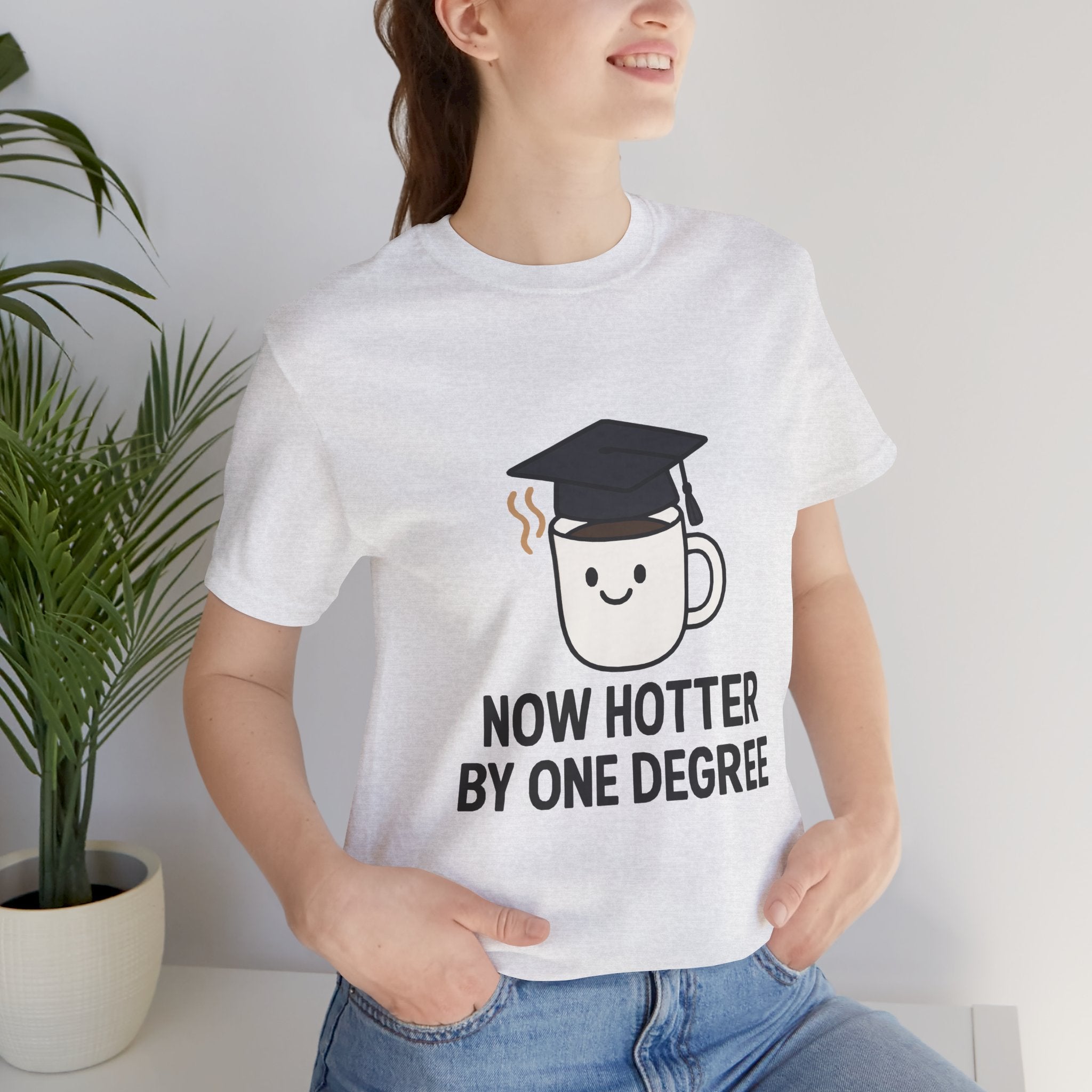 Graduating Quote T-Shirt, Funny Grad Tee, Unisex Jersey Shirt, Sarcastic Graduation Gift, College Humor Top