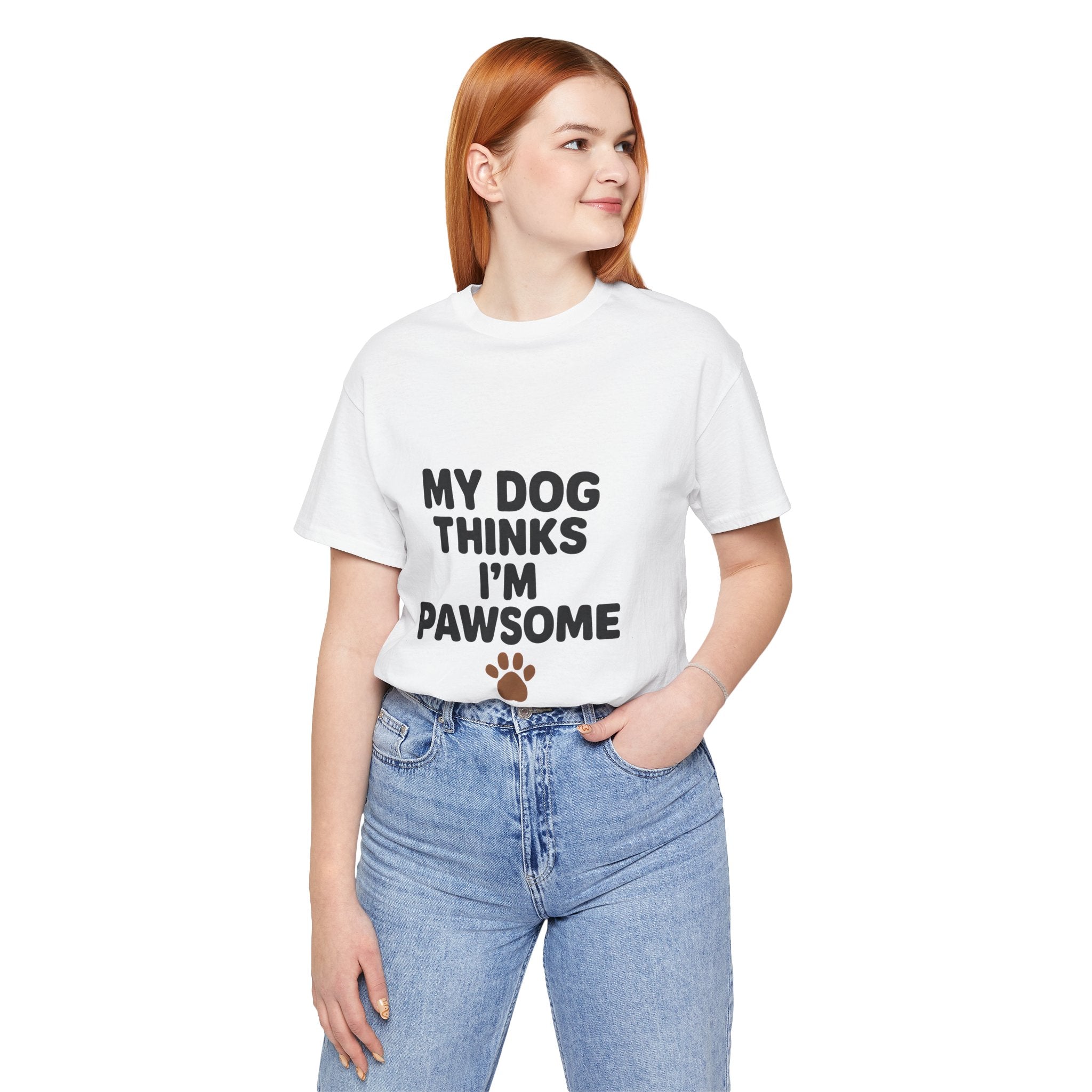 My Dog Thinks I'm Pawsome Unisex Tee, Pet Lover Gift, Dog Mom Shirt, Funny Dog T-Shirt, Cute Canine Apparel, Birthday Gift for Dog Owners
