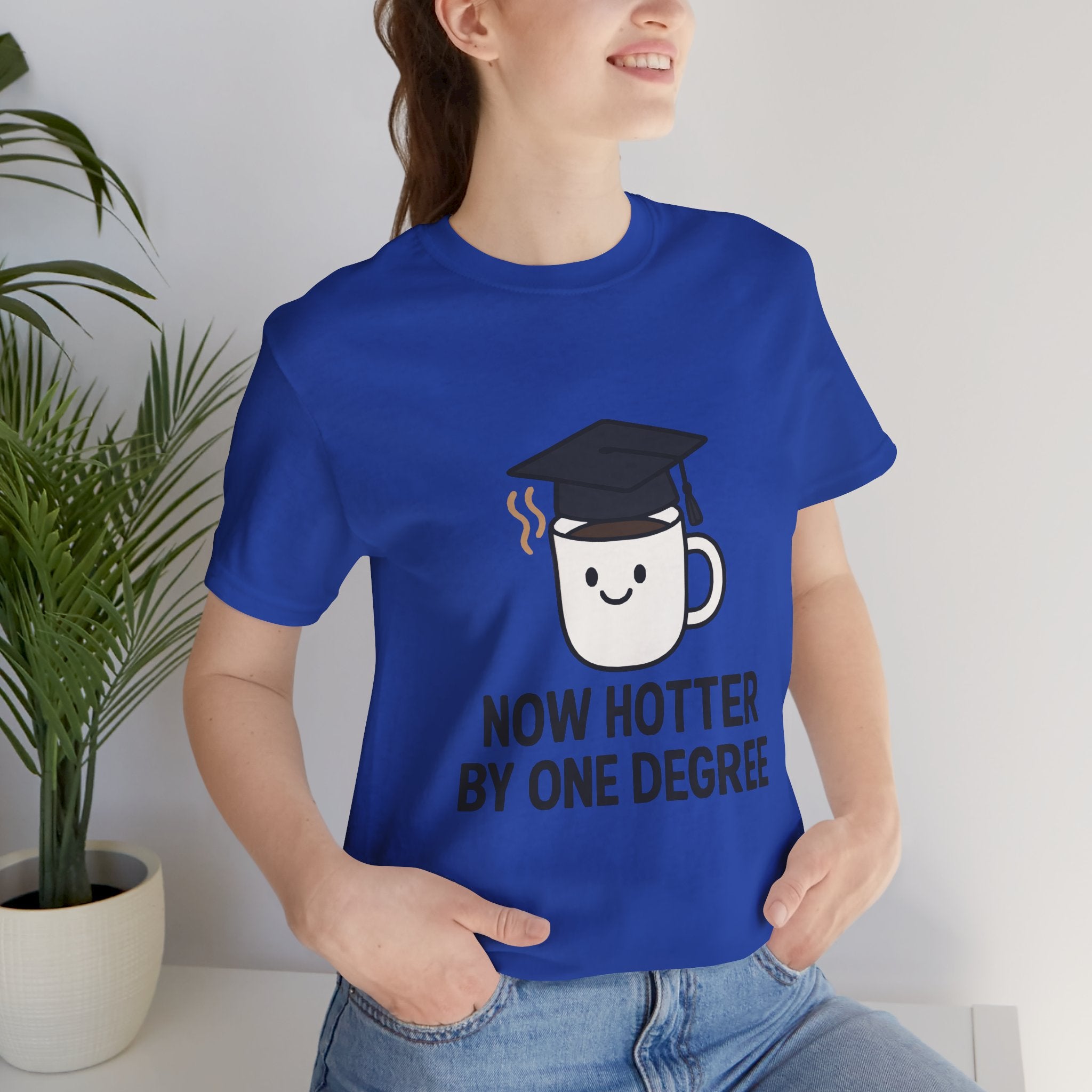 Graduating Quote T-Shirt, Funny Grad Tee, Unisex Jersey Shirt, Sarcastic Graduation Gift, College Humor Top