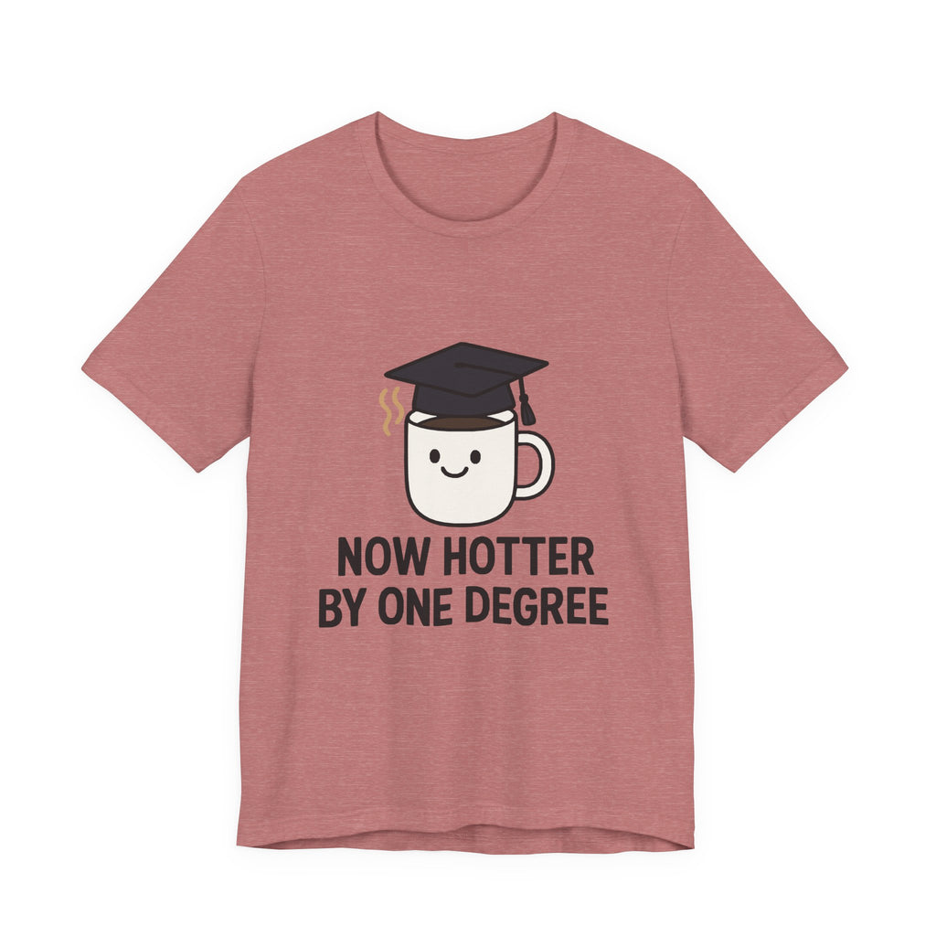 Graduating Quote T-Shirt, Funny Grad Tee, Unisex Jersey Shirt, Sarcastic Graduation Gift, College Humor Top