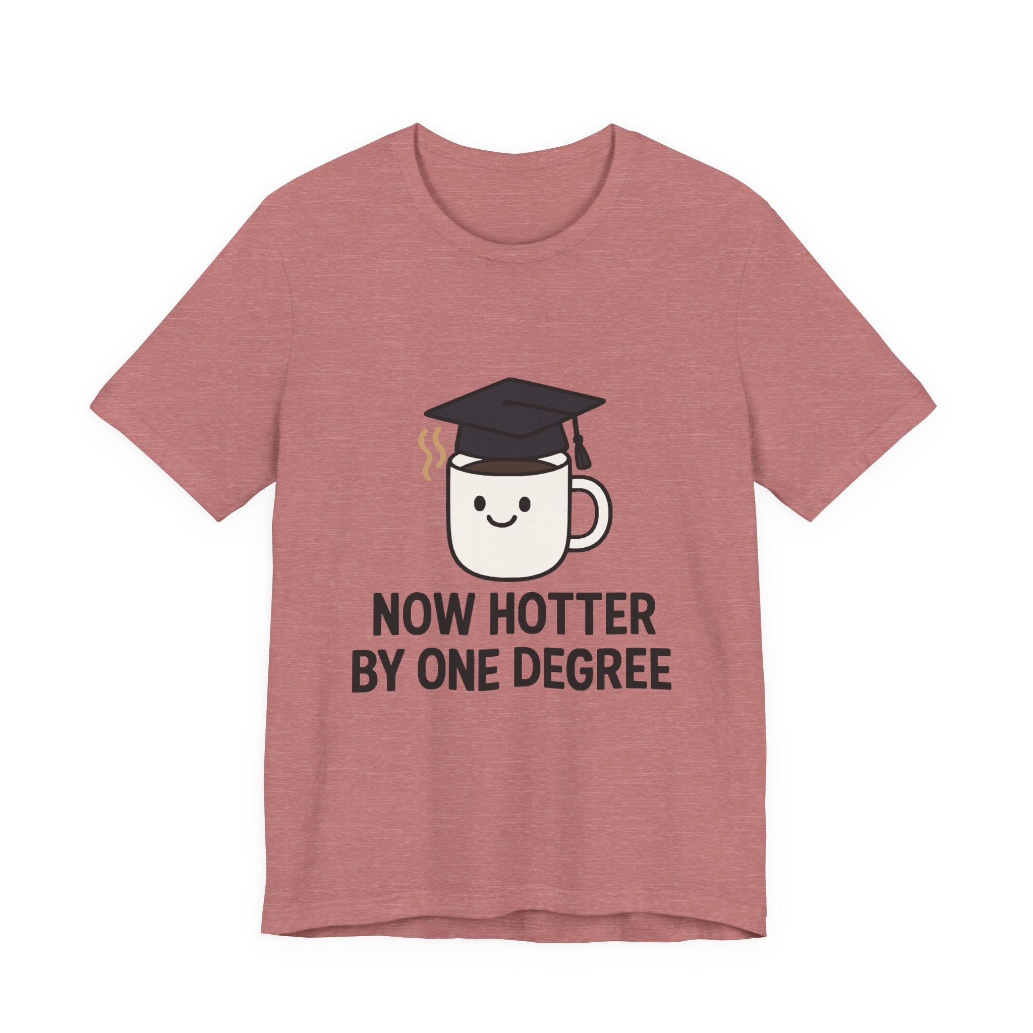 Graduating Quote T-Shirt, Funny Grad Tee, Unisex Jersey Shirt, Sarcastic Graduation Gift, College Humor Top