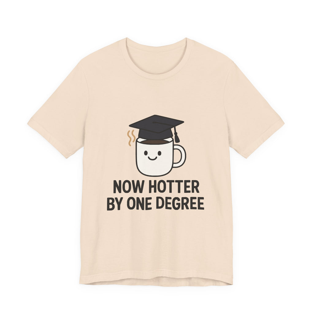 Graduating Quote T-Shirt, Funny Grad Tee, Unisex Jersey Shirt, Sarcastic Graduation Gift, College Humor Top