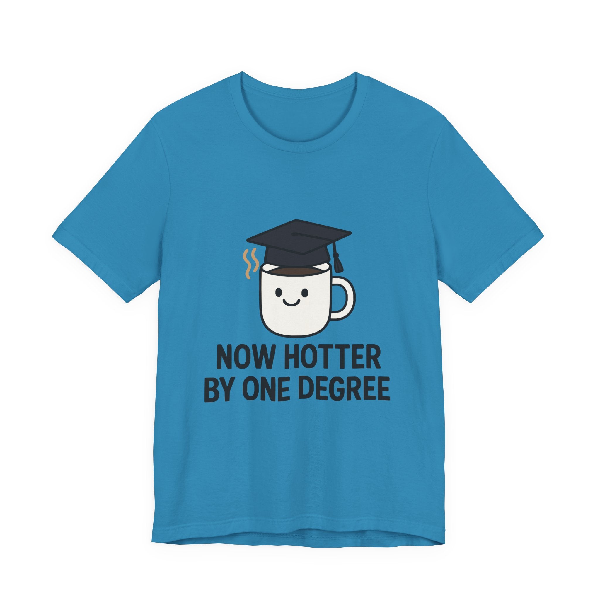 Graduating Quote T-Shirt, Funny Grad Tee, Unisex Jersey Shirt, Sarcastic Graduation Gift, College Humor Top