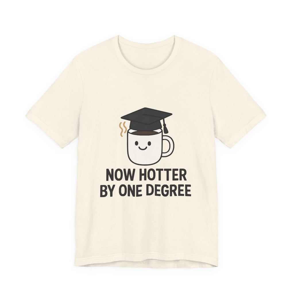 Graduating Quote T-Shirt, Funny Grad Tee, Unisex Jersey Shirt, Sarcastic Graduation Gift, College Humor Top