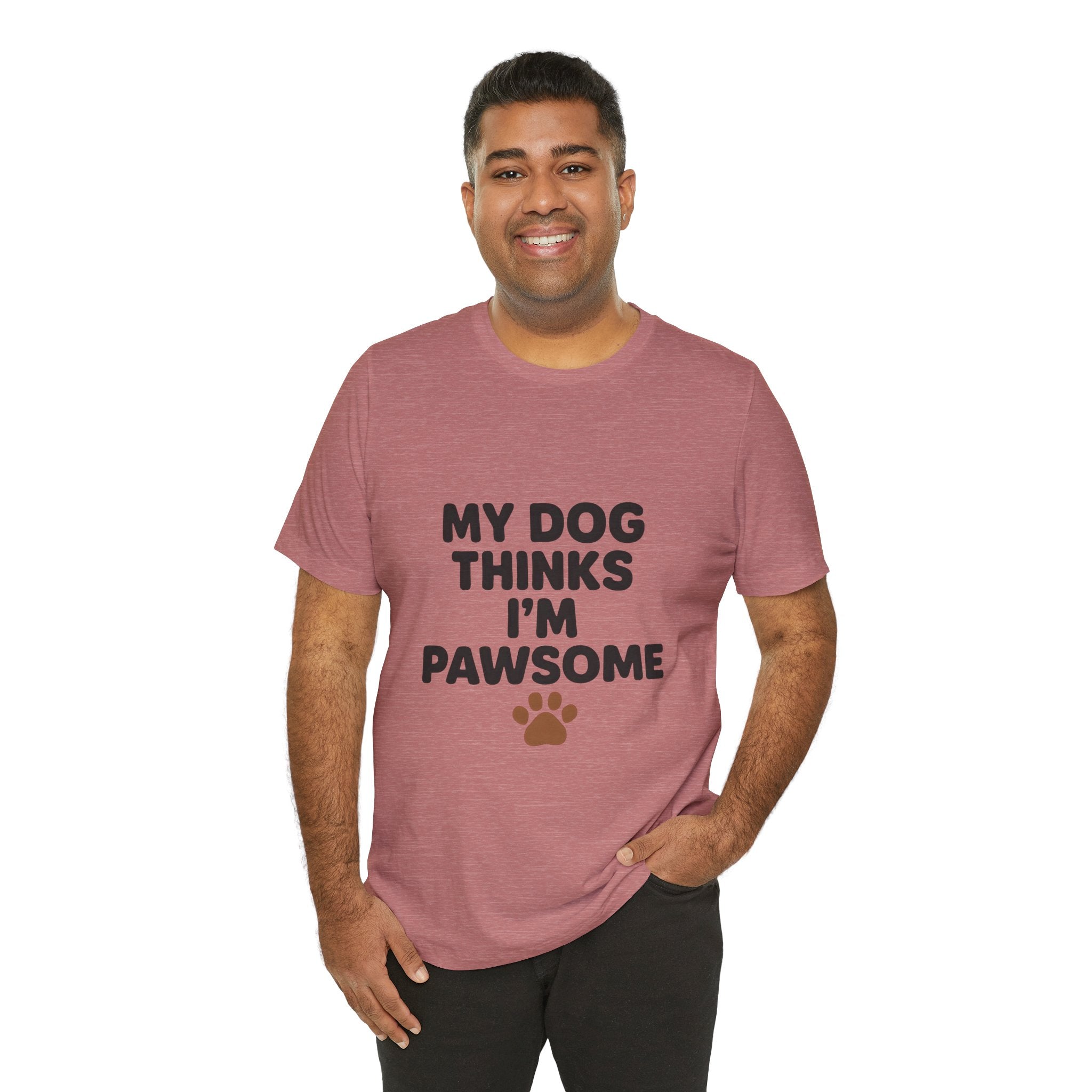 My Dog Thinks I'm Pawsome Unisex Tee, Pet Lover Gift, Dog Mom Shirt, Funny Dog T-Shirt, Cute Canine Apparel, Birthday Gift for Dog Owners