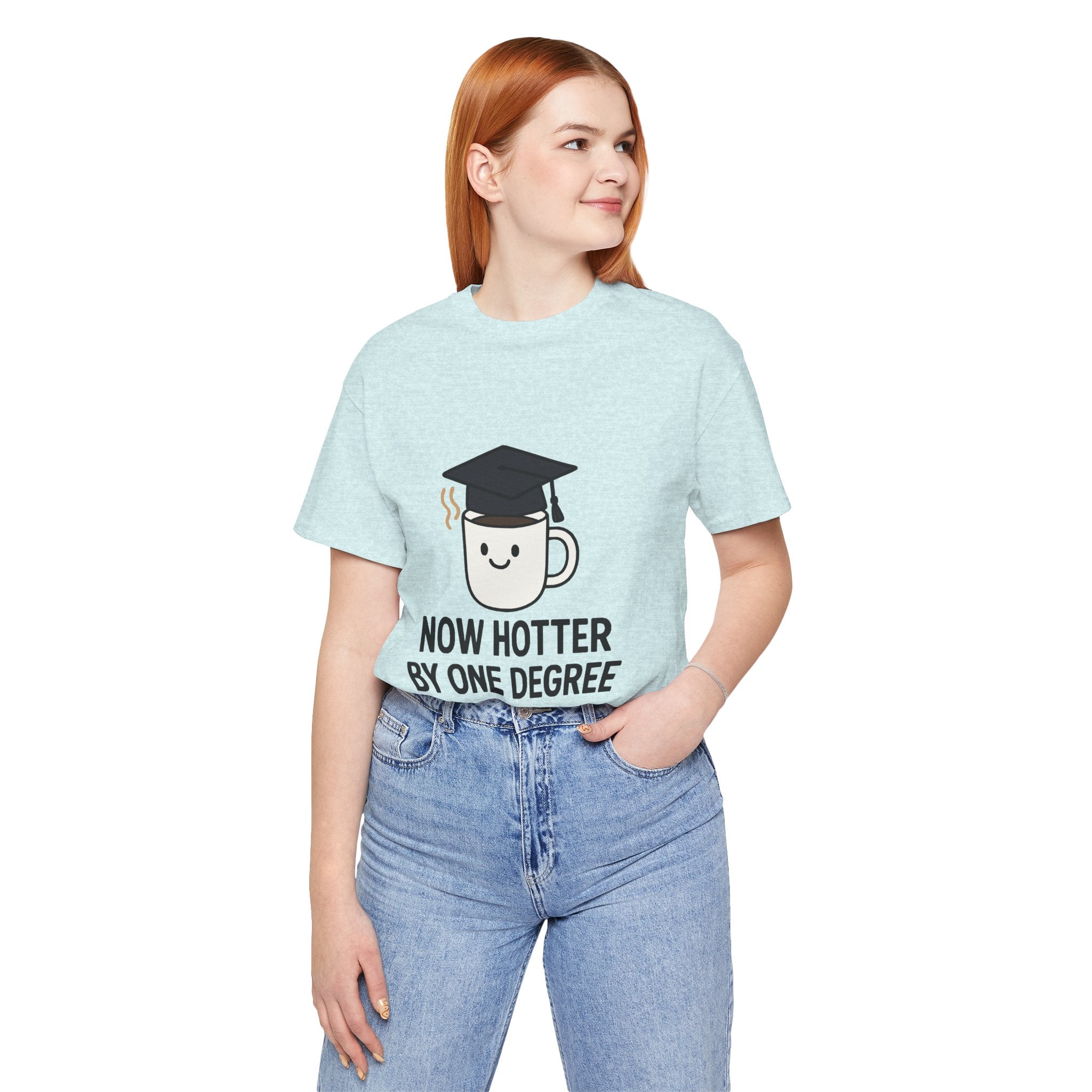 Graduating Quote T-Shirt, Funny Grad Tee, Unisex Jersey Shirt, Sarcastic Graduation Gift, College Humor Top