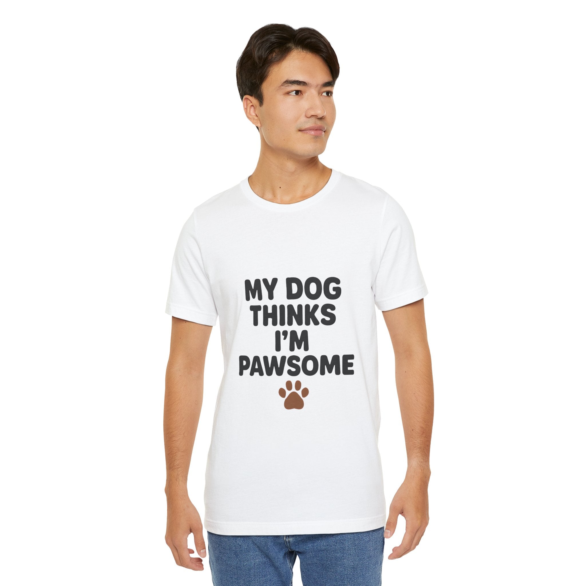My Dog Thinks I'm Pawsome Unisex Tee, Pet Lover Gift, Dog Mom Shirt, Funny Dog T-Shirt, Cute Canine Apparel, Birthday Gift for Dog Owners