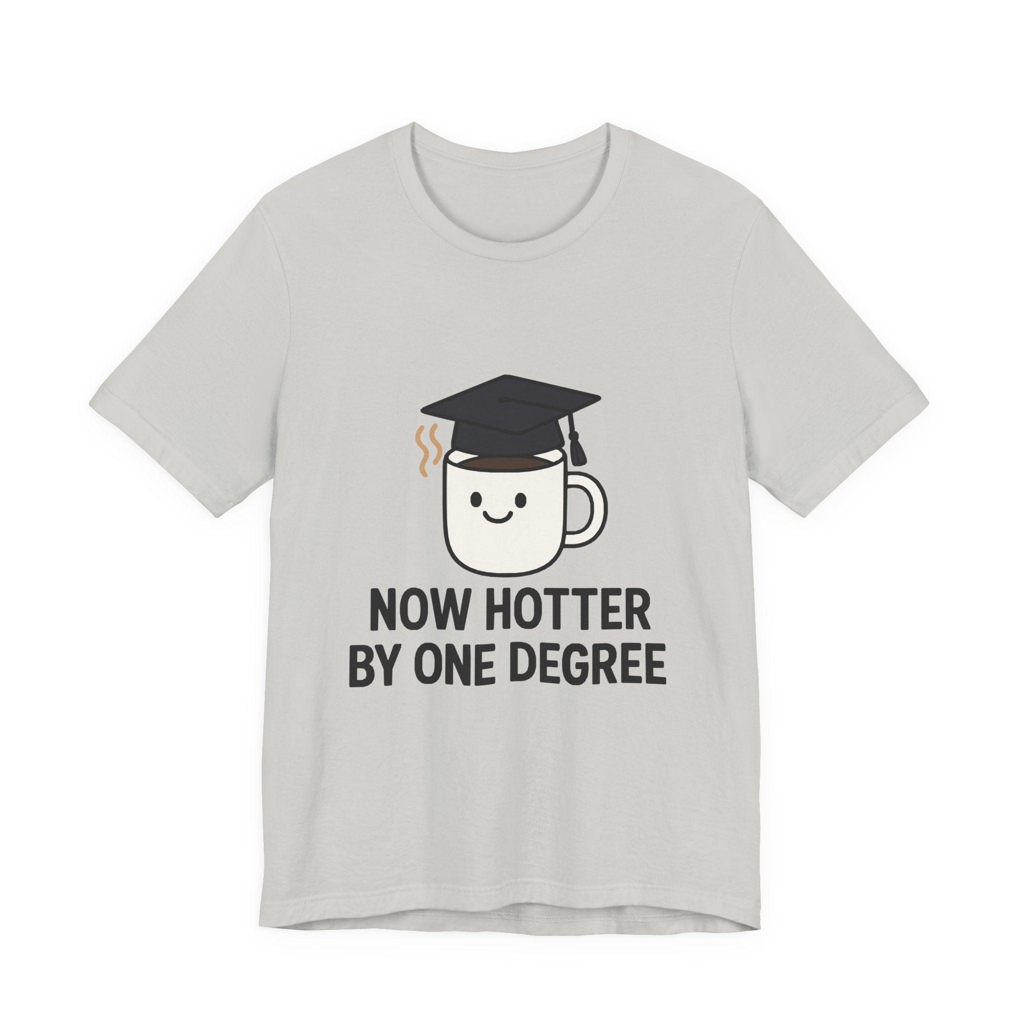 Graduating Quote T-Shirt, Funny Grad Tee, Unisex Jersey Shirt, Sarcastic Graduation Gift, College Humor Top