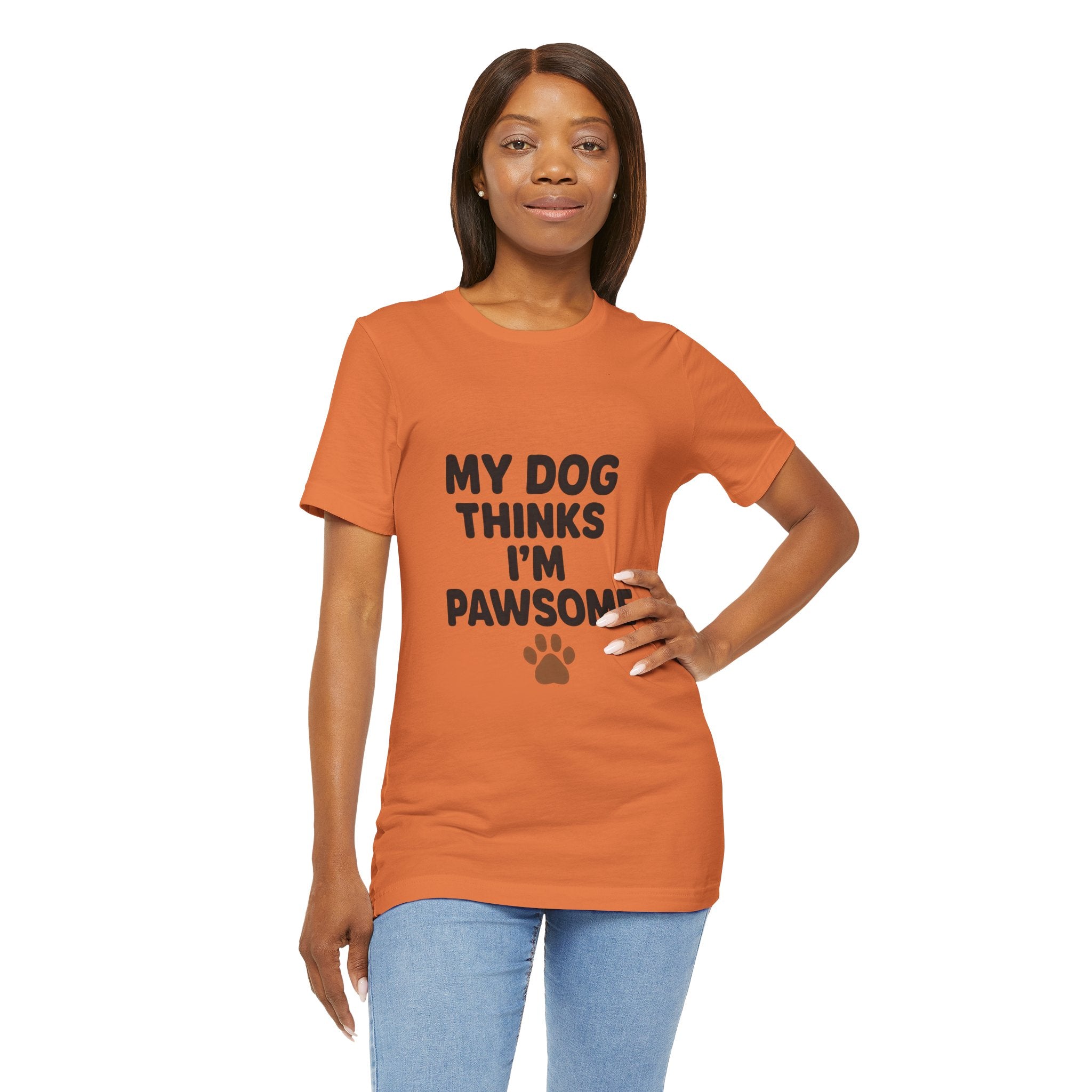 My Dog Thinks I'm Pawsome Unisex Tee, Pet Lover Gift, Dog Mom Shirt, Funny Dog T-Shirt, Cute Canine Apparel, Birthday Gift for Dog Owners