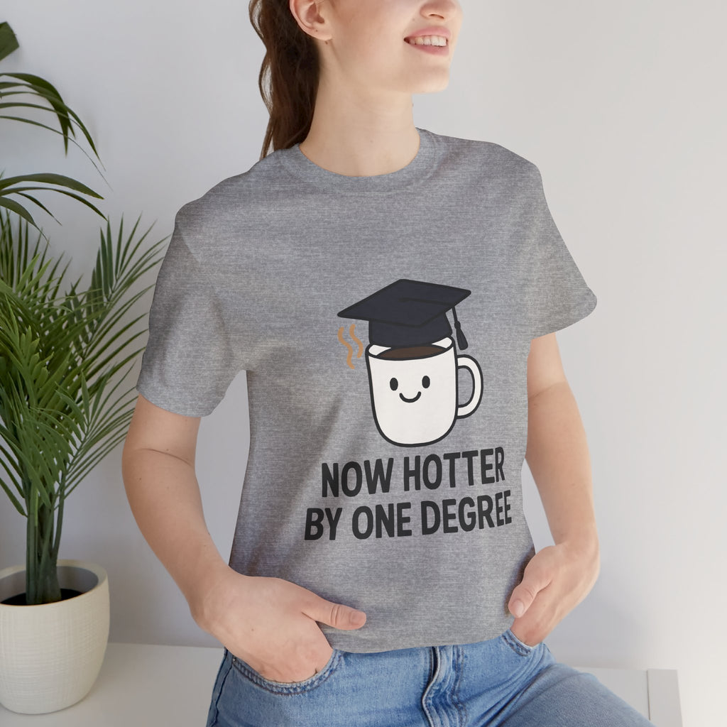 Graduating Quote T-Shirt, Funny Grad Tee, Unisex Jersey Shirt, Sarcastic Graduation Gift, College Humor Top