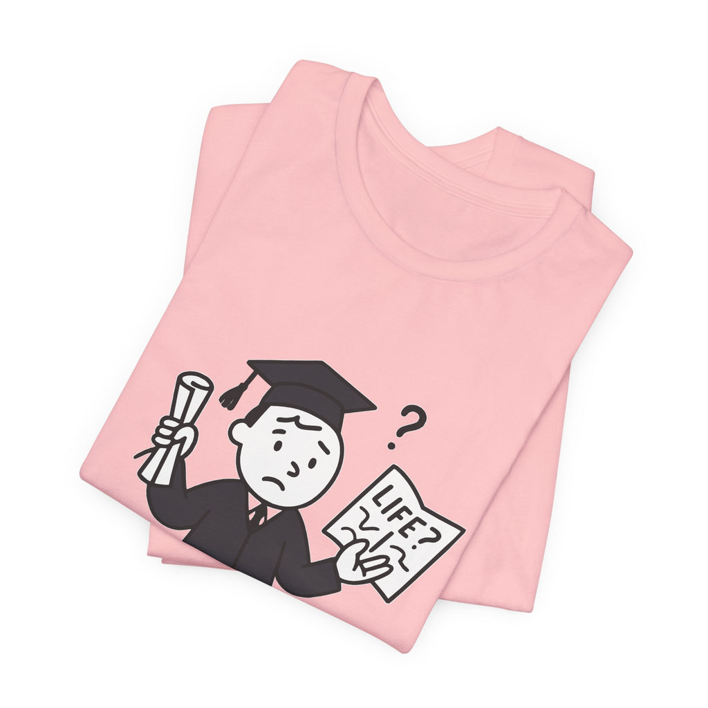 Graduation Humor Tee | Unisex Jersey Short Sleeve Shirt, Funny Graduation Gift, College Shirt, Life After Degree Tee, Graduate T-Shirt
