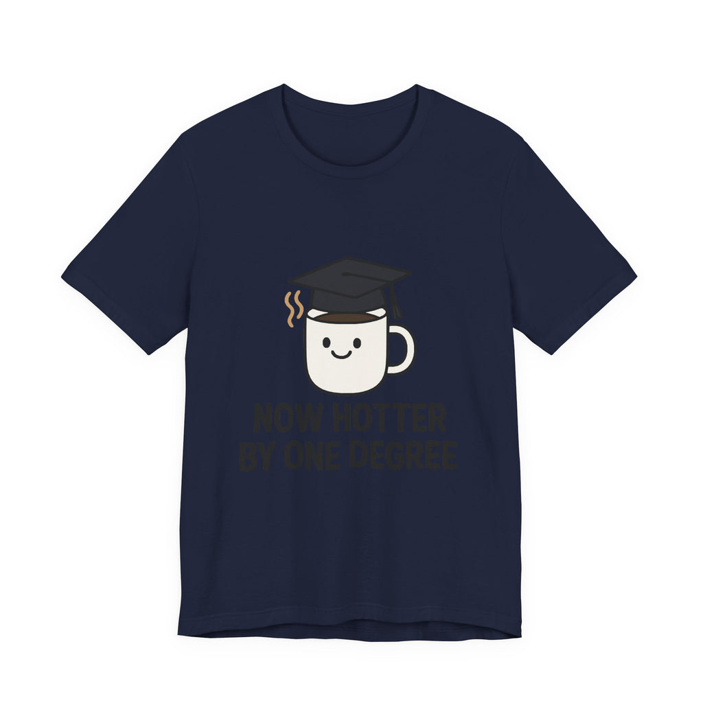 Graduating Quote T-Shirt, Funny Grad Tee, Unisex Jersey Shirt, Sarcastic Graduation Gift, College Humor Top