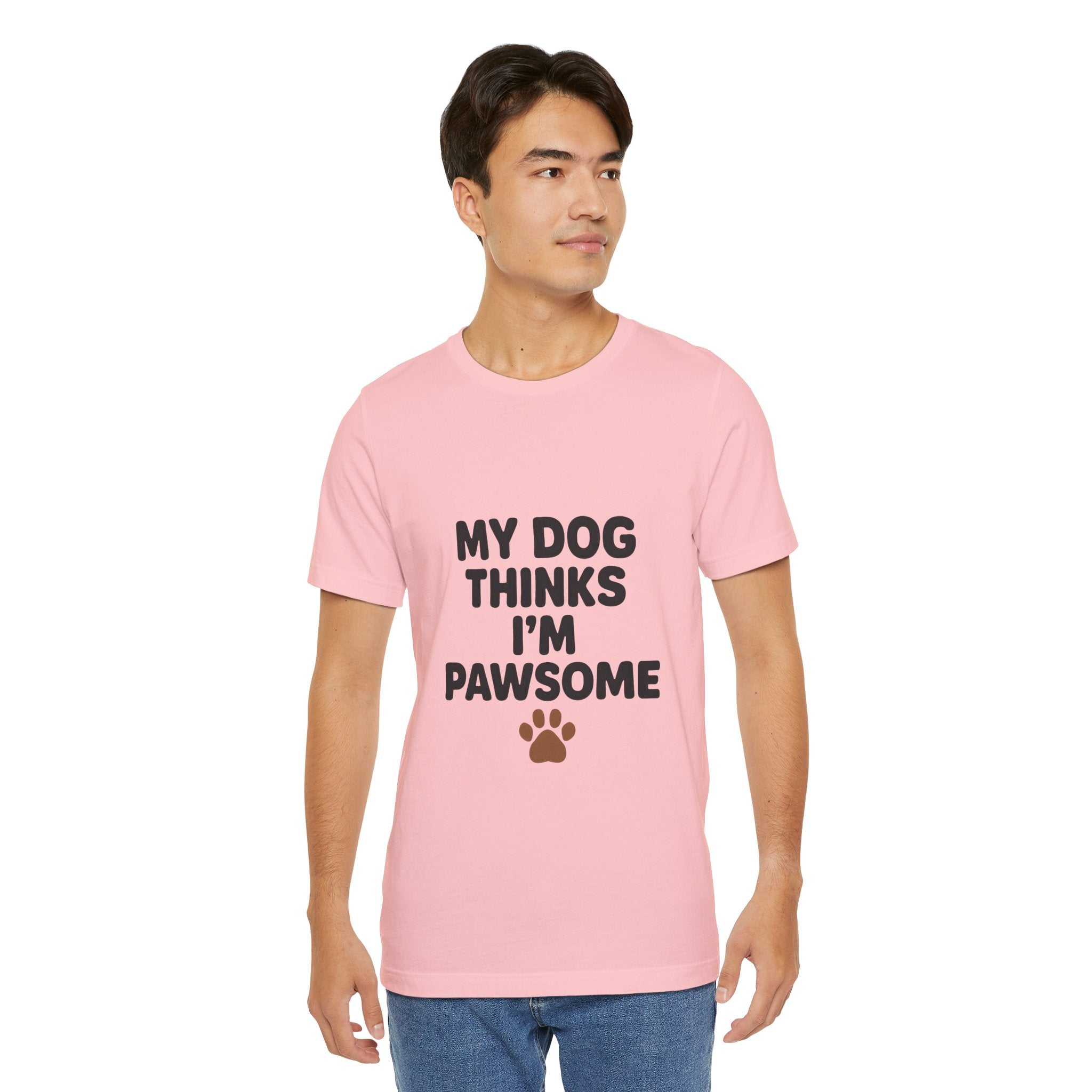 My Dog Thinks I'm Pawsome Unisex Tee, Pet Lover Gift, Dog Mom Shirt, Funny Dog T-Shirt, Cute Canine Apparel, Birthday Gift for Dog Owners