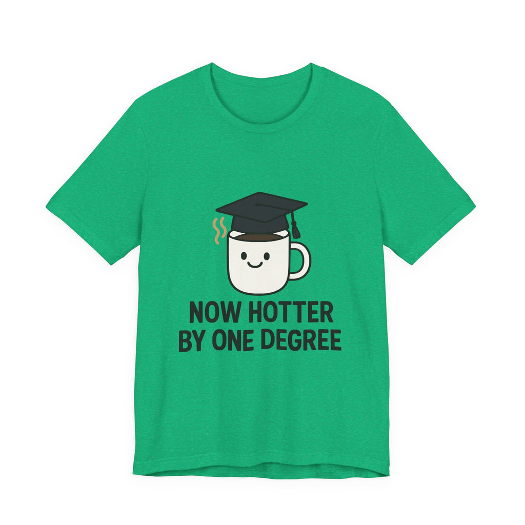 Graduating Quote T-Shirt, Funny Grad Tee, Unisex Jersey Shirt, Sarcastic Graduation Gift, College Humor Top