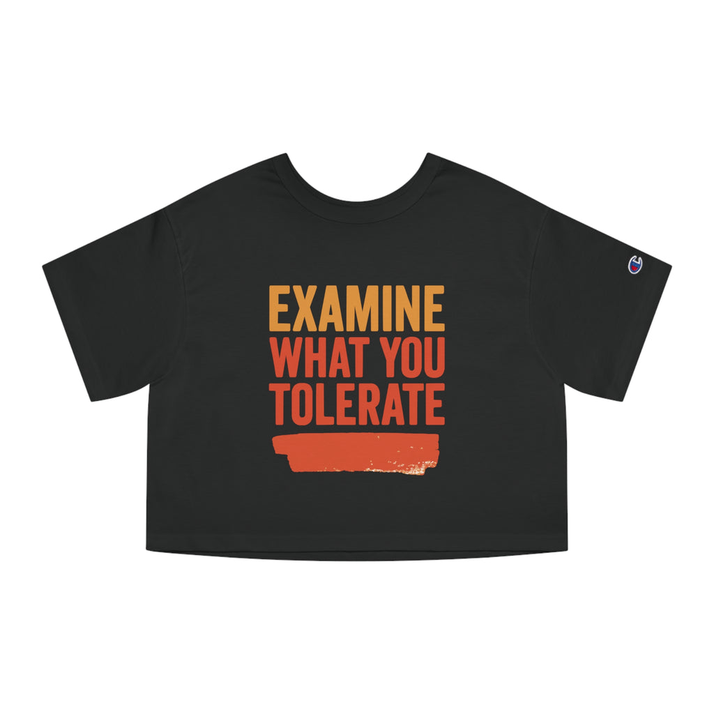 Cropped Motivational T-Shirt - Examine What You Tolerate, Women's Graphic Tee, Casual Outfit, Gift for Her, Everyday Wear