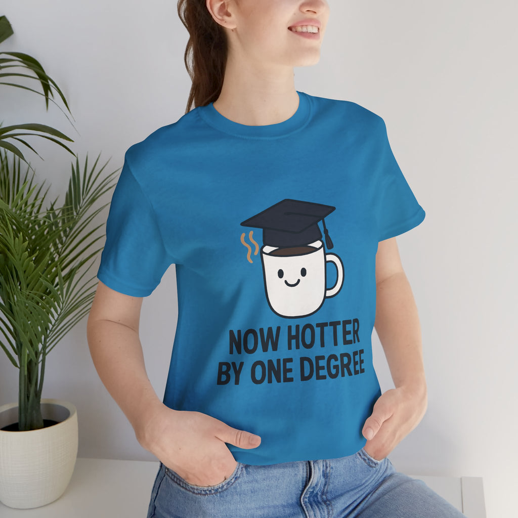 Graduating Quote T-Shirt, Funny Grad Tee, Unisex Jersey Shirt, Sarcastic Graduation Gift, College Humor Top
